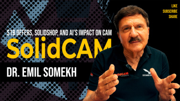 SolidCAM’s Future: $1B Offers, SolidShop, and AI’s Impact on CAM